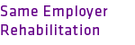 Workplace Rehabilitation Services - Same Employer
